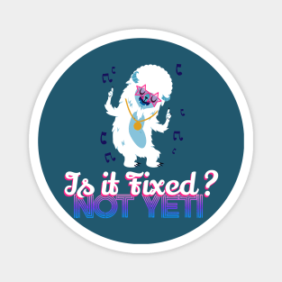 Is it fixed? Not yeti Magnet